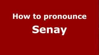 How to pronounce Senay