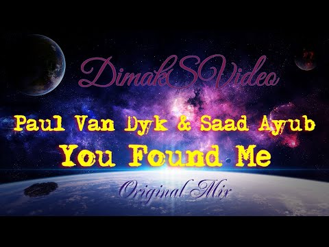 Paul Van Dyk & Saad Ayub - You Found Me (Original Mix) (DimakSVideo)