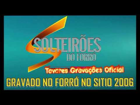 Solteirões Do Forró No Forró No Sítio - 2006