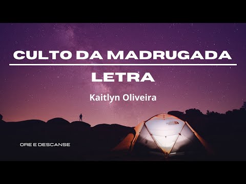 CULTO DA MADRUGADA - HINOS AVULSOS CCB COM LETRA - VERSÃO KAITLYN OLIVEIRA