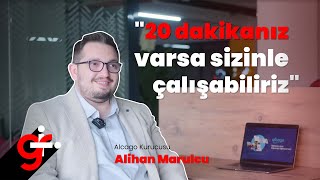 “20 Dakikanız Varsa, Sizinle Çalışabiliriz!” Alcago Kurucusu Marulcu