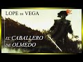 El Caballero De Olmedo La Historia Que Se Convirtió En Leyenda ANÁLISIS