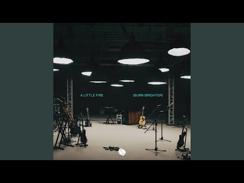 A Little Fire (Burn Brighter)