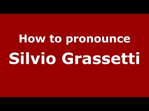 How to pronounce Silvio Grassetti (Italian/Italy)  - PronounceNames.com