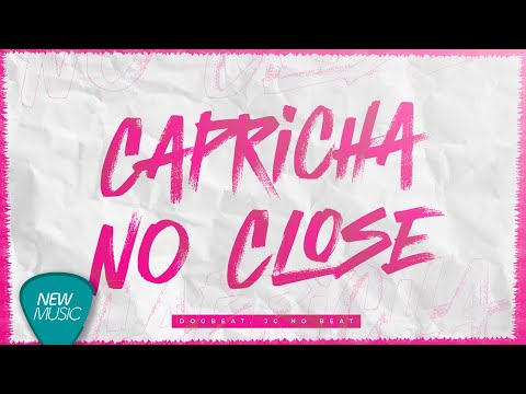DogBeat, JC NO BEAT - Capricha No Close (Lyric Oficial)