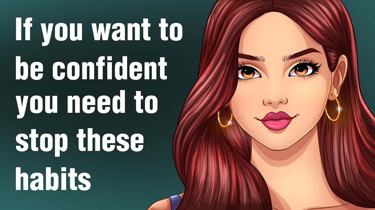 12 Bad Habits That Destroy Your Confidence