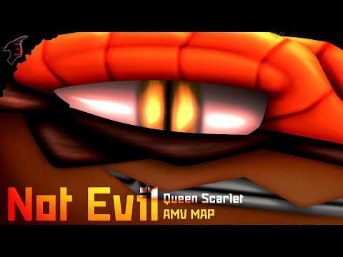 Not Evil [Complete Queen Scarlet AMV MAP]