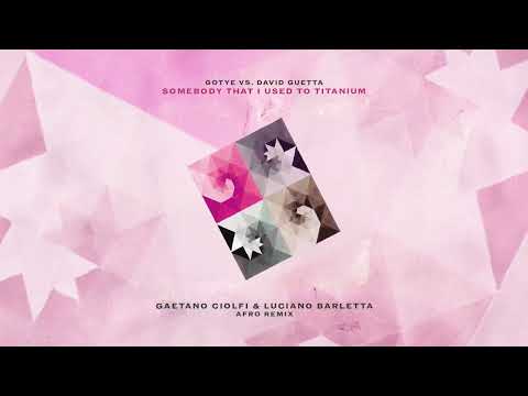 Gotye vs David Guetta - Somebody That I Used To Titanium (Gaetano Ciolfi & Luciano Barletta Afro)