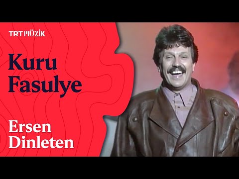 Ersen Dinleten | Kuru Fasulye