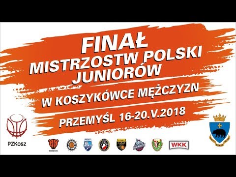 Finał Mistrzostw Polski Juniorów w Koszykówce Mężczyzn - Przemyśl 17.05.2018