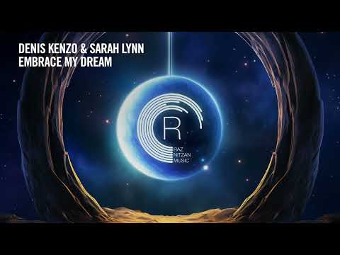 Denis Kenzo & Sarah Lynn - Embrace My Dream [RNM] + LYRICS