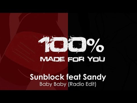 Sunblock feat Sandy - Baby Baby (Radio Edit) [100% Made For You]