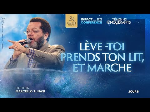 J8 - LÈVE-TOI, PRENDS TON LIT, ET MARCHE - Ps Marcello TUNASI - Impact Conférence 2023