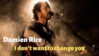 Damien Rice - I don&#39;t want to change you - Michelberger Lobby Live