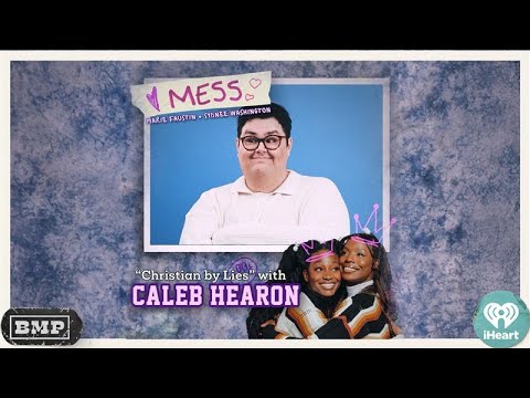 Christian by Lies w/ Caleb Hearon | MESS with Sydnee Washington & Marie Faustin