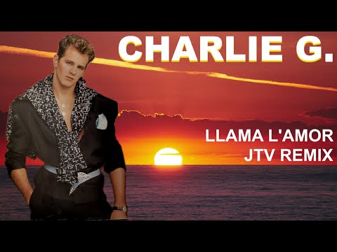 Charlie G. - Llama L'amor (JTV 2025 Remix)