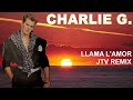 Charlie G Llama L Amor JTV 2025 Remix