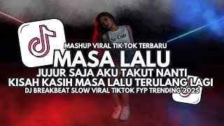 Download lagu DJ Masa Lalu - Jujur Saja Aku Takut Nanti - DJ Breakbeat Slow Full Bass Viral TikTok 2025 mp3