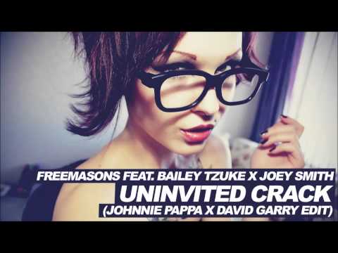 Freemasons feat. Bailey Tzuke x Joey Smith - Uninvited Crack (Johnnie Pappa x David Garry Edit)