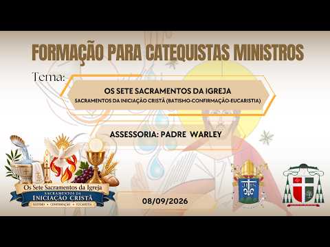 Os Sete Sacramentos da Igreja | Sacramentos da Iniciação Cristã | Batismo-Confirmação-Eucaristia