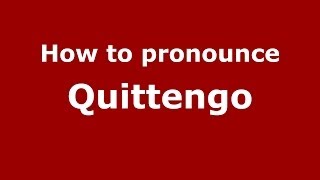 How to pronounce Quittengo