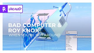 Download lagu Bad Computer & ROY KNOX - When You're Not Around [Bass House | Monstercat] mp3