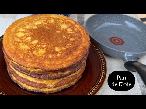 PAN DE ELOTE / PAN DE ELOTE SIN HORNO Hecho en Sartén 