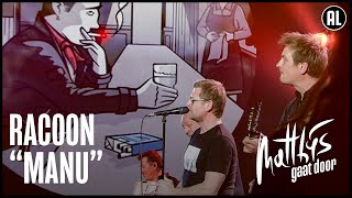 Racoon – Manu | Matthijs Gaat Door