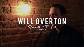 Hard to do Cover, Gavin James, by Will Overton
