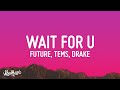Download lagu Future WAIT FOR U ft Drake Tems
