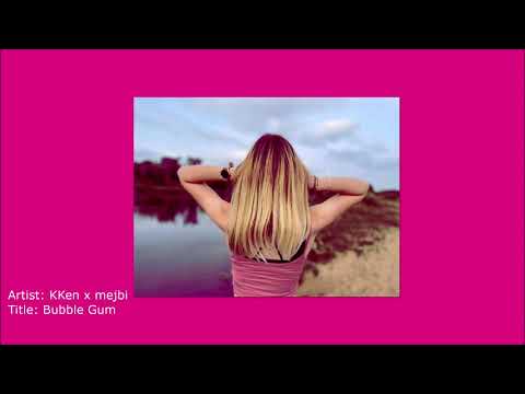 KKen x mejbi - Bubble Gum