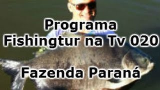 Programa Fishingtur na T 020 - Fazenda Paraná