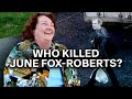 Inside The Investigation Into The Brutal Murder The Killing Of June Fox Roberts True Lives