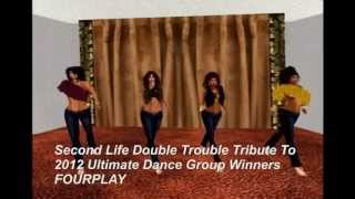 Second Life Double Trouble Special Tribute To FourPlay 2012 Ultimate Dance Contest Winners