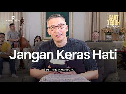 JANGAN KERAS HATI - Saat Teduh Bersama | 22 Oktober 2025 (Official Philip Mantofa)