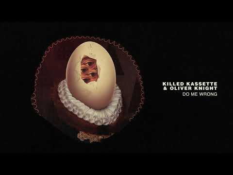 Killed Kassette, Oliver Knight - Do Me Wrong