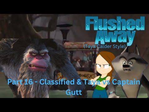 "Flushed Away" (T.C Style) Part 16 - Classified & Taya vs Captain Gutt