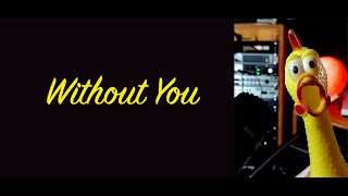 Download lagu Without You - Performed by Mr. Chicken . mp3