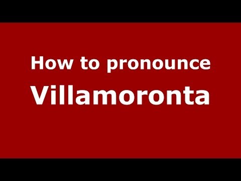 How to pronounce Villamoronta (Spanish/Spain) - PronounceNames.com