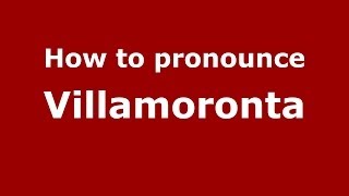 How to pronounce Villamoronta
