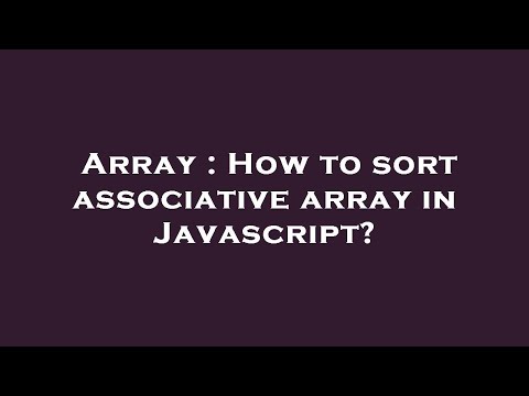 Array How To Sort Associative Array In Javascript