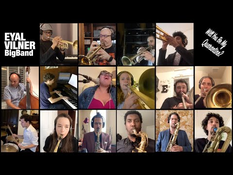 Will You Be My Quarantine? Eyal Vilner Big Band ft. Brianna Thomas