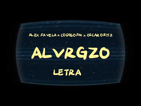 ALVRGZO (letra) x OSCAR ORTIZ x ALEXFAVELA x CODIGOFN