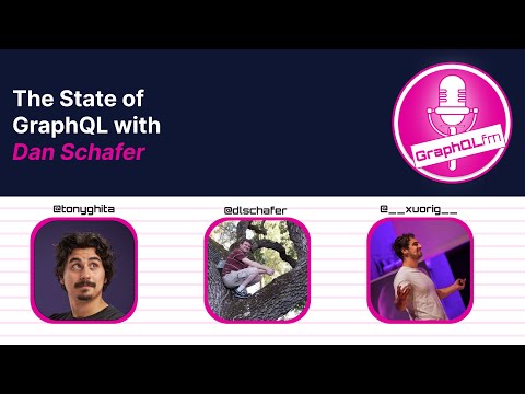 The State of GraphQL with Dan Schafer, Co-Creator of GraphQL