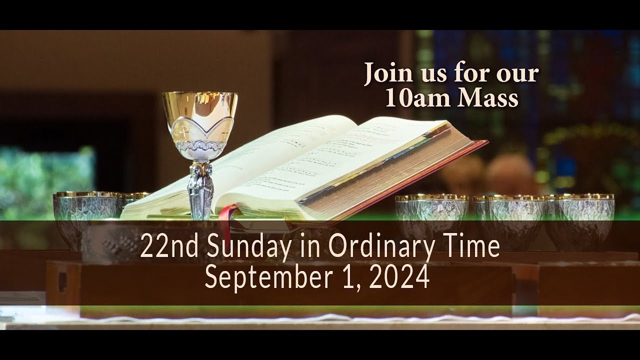 22nd Sunday in Ordinary Time - September 1, 2024 - 10am