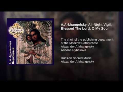 1. Arkhangelsky - All Night Vigil - Blessed The Lord, O My Soul