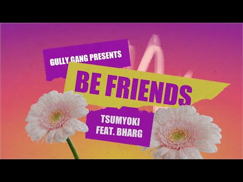 Tsumyoki - Be friends ft. Bharg | Lyric video | AMFTM Deluxe