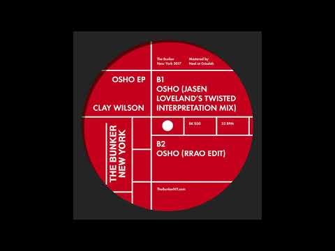 Clay Wilson - "Osho (Jasen Loveland’s Twisted Interpretation Remix)" (The Bunker New York 030)