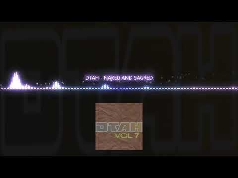 DTAH - NAKED AND SACRED