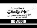 Ed Sheeran Cross Me 8D AUDIO Feat Chance The Rapper PnB Rock